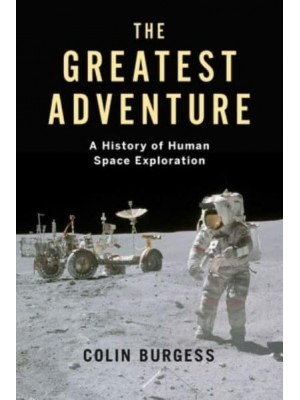 The Greatest Adventure A History of Human Space Exploration - Kosmos