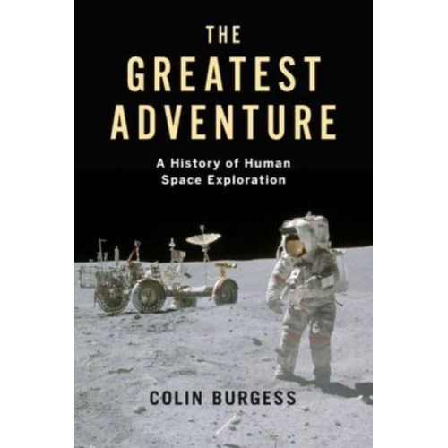 The Greatest Adventure A History of Human Space Exploration - Kosmos