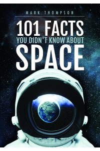 101 Facts You Didn't Know About Space