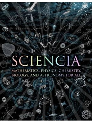 Sciencia Mathematics, Physics, Chemistry, Biology and Astronomy for All