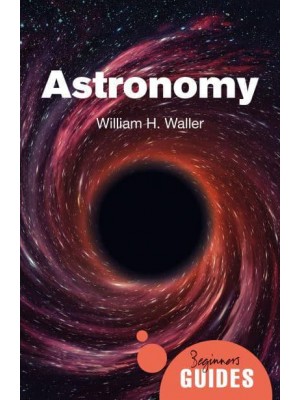 Astronomy A Beginner's Guide - Beginner's Guides
