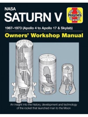 NASA Saturn V 1967-1973 (Apollo 4 to Apollo 17 & Skylab) - Haynes Owners Workshop Manual Series