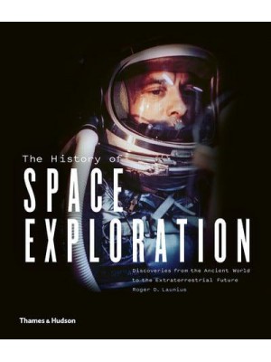 The History of Space Exploration Discoveries from the Ancient World to the Extraterrestrial Future