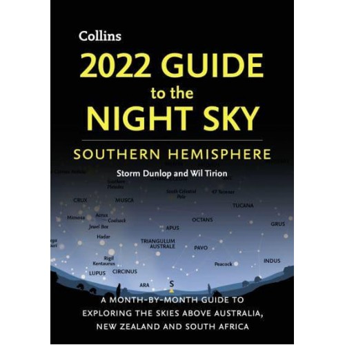 2022 Guide to the Night Sky Southern Hemisphere A Month-by-Month Guide to Exploring the Skies Above Australia, New Zealand and South Africa