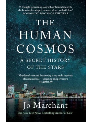 The Human Cosmos A Secret History of the Stars