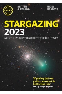 Philip's 2023 Stargazing Month-by-Month Guide to the Night Sky Britain & Ireland - Philip's Stargazing