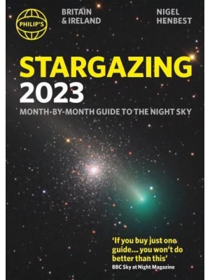 Philip's 2023 Stargazing Month-by-Month Guide to the Night Sky Britain & Ireland - Philip's Stargazing