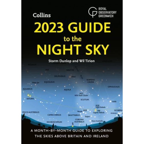 2023 Guide to the Night Sky A Month-by-Month Guide to Exploring the Skies Above Britain and Ireland