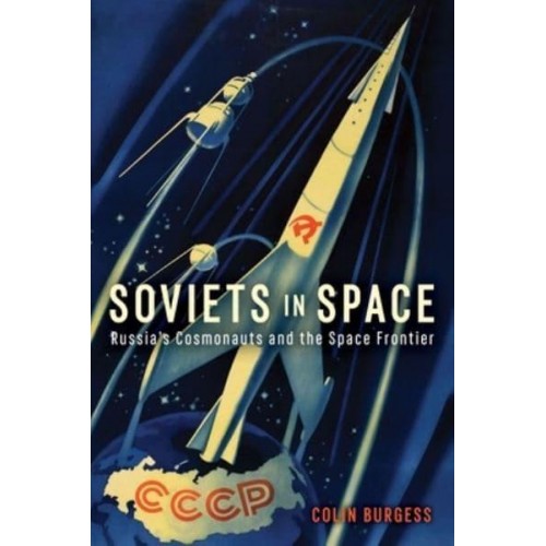 Soviets in Space Russia's Cosmonauts and the Space Frontier - Kosmos