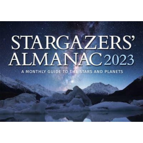 Stargazers' Almanac: A Monthly Guide to the Stars and Planets - Stargazers' Almanac: A Monthly Guide to the Stars and Planets