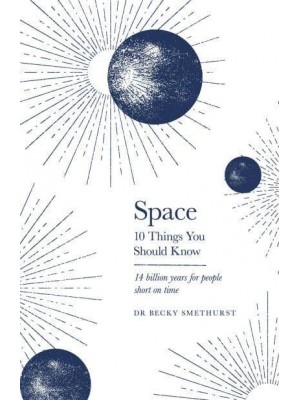 Space 10 Things You Should Know : 14 Billion Years for People Short on Time