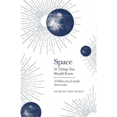 Space 10 Things You Should Know : 14 Billion Years for People Short on Time