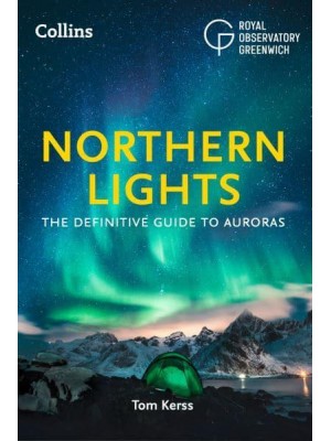The Northern Lights The Definitive Guide to Auroras