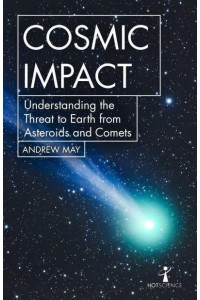 Cosmic Impact Understanding the Threat to Earth from Asteroids and Comets - Hot Science