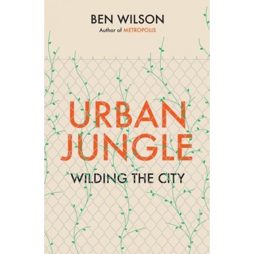 Urban Jungle Wilding the City