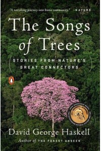 The Songs of Trees Stories from Nature's Great Connectors