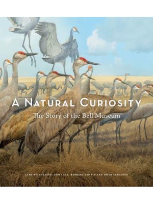 A Natural Curiosity The Story of the Bell Museum