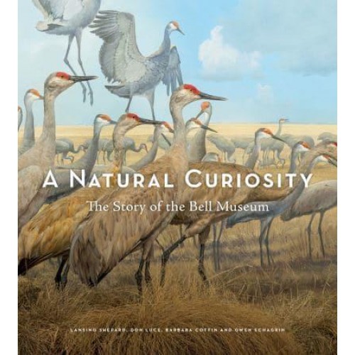 A Natural Curiosity The Story of the Bell Museum