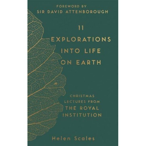 11 Explorations Into Life on Earth Christmas Lectures from the Royal Institution - The RI Lectures