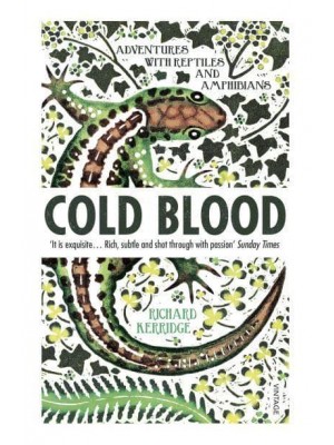 Cold Blood Adventures With Reptiles and Amphibians