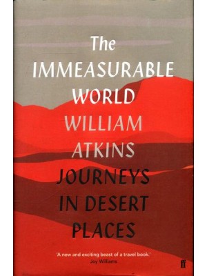 The Immeasurable World Journeys in Desert Places