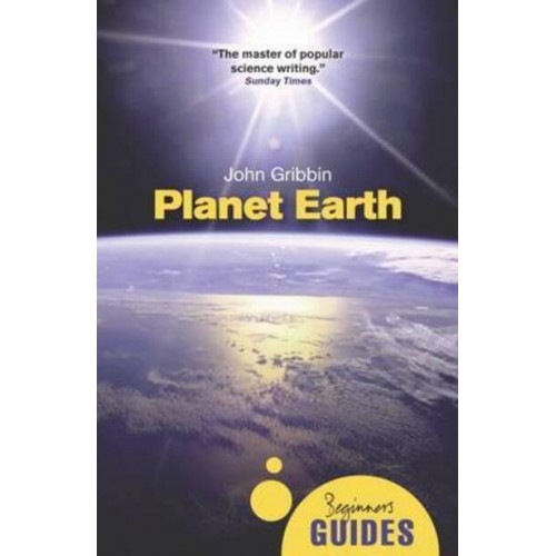 Planet Earth A Beginner's Guide - Oneworld Beginner's Guides