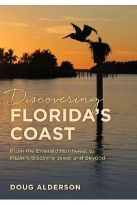 Discovering Florida's Coast From the Emerald Northwest to Miami's Biscayne Jewel and Beyond