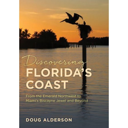 Discovering Florida's Coast From the Emerald Northwest to Miami's Biscayne Jewel and Beyond