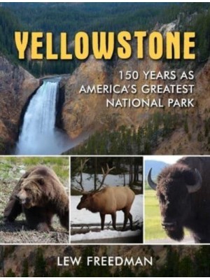 Yellowstone 150 Years as America's Greatest National Park