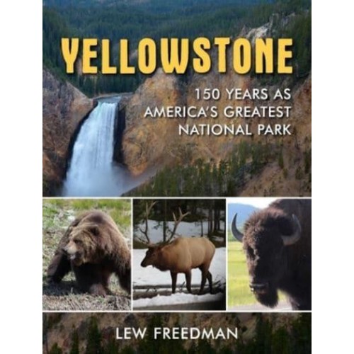 Yellowstone 150 Years as America's Greatest National Park