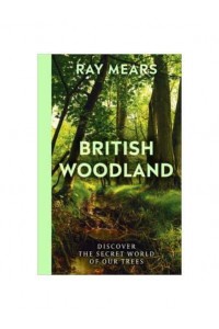 British Woodland Discover the Secret World of Our Trees
