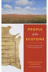 People of the Ecotone Environment and Indigenous Power at the Center of Early America - Weyerhaeuser Environmental Books