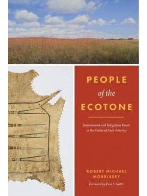 People of the Ecotone People of the Ecotone Environment and Indigenous Power at the Center of Early America - Weyerhaeuser Environmental Books