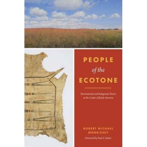 People of the Ecotone People of the Ecotone Environment and Indigenous Power at the Center of Early America - Weyerhaeuser Environmental Books
