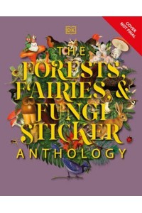 The Forests, Fairies and Fungi Sticker Anthology