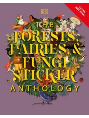 The Forests, Fairies and Fungi Sticker Anthology