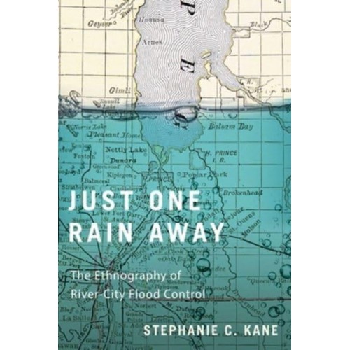 Just One Rain Away The Ethnography of River-City Flood Control