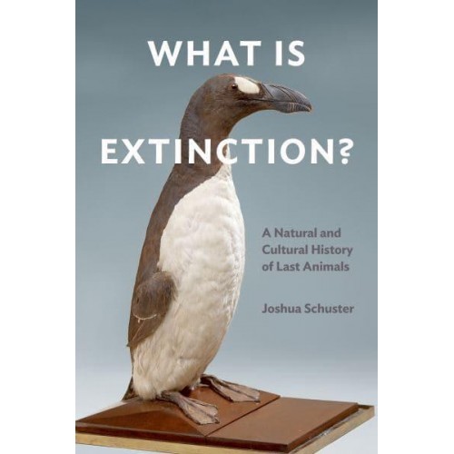What Is Extinction? A Natural and Cultural History of Last Animals