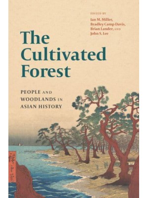 The Cultivated Forest People and Woodlands in Asian History