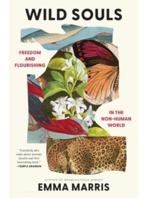 Wild Souls Freedom and Flourishing in the Non-Human World