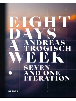 Andreas Trogisch - Eight Days a Week, Seven and One Iteration - Kerber