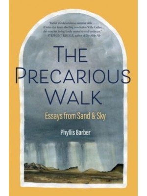 The Precarious Walk Essays from Sand and Sky