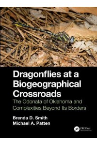 Dragonflies at a Biogeographical Crossroads The Odonata of Oklahoma and Complexities Beyond Its Borders