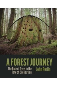 A Forest Journey The Role of Trees in the Fate of Civilization