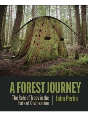A Forest Journey The Role of Trees in the Fate of Civilization