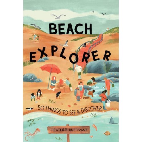 Beach Explorer 50 Things to See and Discover on the Beach