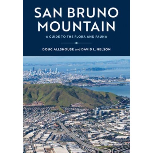 San Bruno Mountain A Guide to the Flora and Fauna