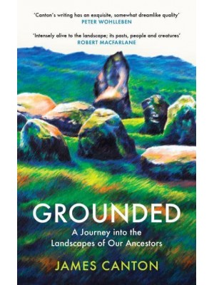 Grounded A Journey Into the Landscapes of Our Ancestors