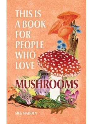 This Is a Book for People Who Love Mushrooms