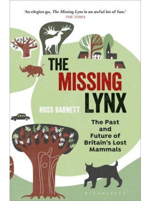 The Missing Lynx The Past and Future of Britain's Lost Mammals